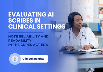 Evaluating the Usefulness of AI Scribing in the Clinical Setting: Note Reliability and Readability for Patient Access in the CURES Act Era.