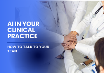 How to Talk to Your Team About AI in Your Clinical Practice