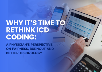 Why It’s Time to Rethink ICD Coding: A Physician’s Perspective on Fairness, Burnout and Better Technology