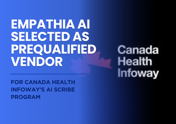 Empathia AI Selected as a Pre-Qualified Vendor for Canada Health Infoway’s AI Scribe Program 