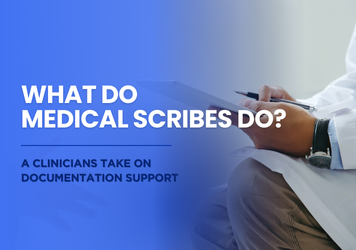 What Do Medical Scribes Do? A Clinician’s Perspective