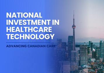 How National Investment in Healthcare Technology is Addressing Canada's Primary Care Crisis