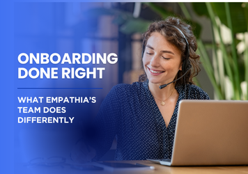 Onboarding Done Right: What Empathia’s Team Does Differently