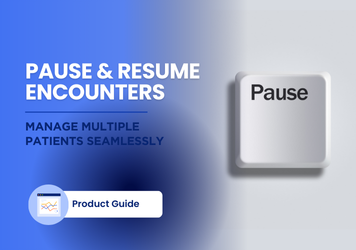 Pause & Resume Encounters: Manage Multiple Patients Seamlessly