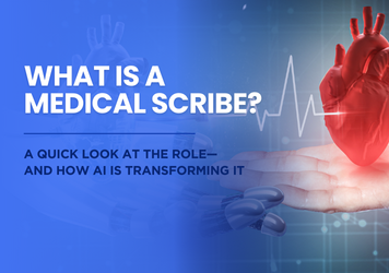 What is a a Medical Scribe? And How AI Is Changing the Game