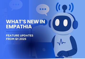 What’s New in Empathia: Features Updates from Q1