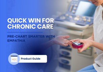 Quick Win for Chronic Care: Pre-Chart Smarter with Empathia 