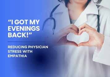 “I Got My Evenings Back”: Reducing Physician Stress with Empathia