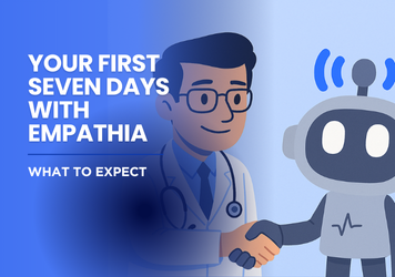Your First Seven Days with Empathia: What to Expect
