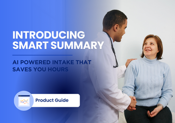 Introducing Smart Summary: AI Powered Intake That Saves You Hours