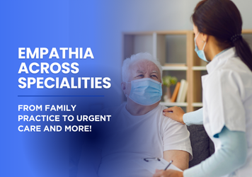Empathia Across Specialties: From Family Practice to Urgent Care