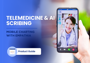 Telemedicine and AI Scribing: Mobile Charting with Empathia