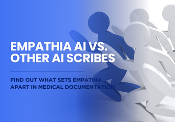 Empathia vs. Other AI Medical Scribes: What Sets Us Apart