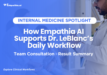 Cutting Through Hospital Paperwork: How Empathia AI Supports Dr. LeBlanc’s Daily Workflow
