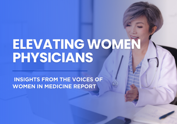 Elevating Women Physicians: Insights from the Voices of Women in Medicine Report