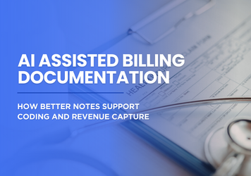 AI Assisted Billing Documentation: How Better Notes Support Coding and Revenue Capture