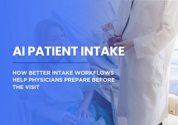AI Patient Intake: How Better Intake Workflows Help Physicians Prepare Before the Visit