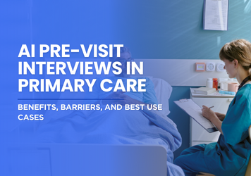 AI Pre-Visit Interviews in Primary Care: Benefits, Barriers, and Best Use Cases