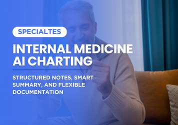 Internal Medicine AI Charting: Structured Notes, Smart Summary, and Flexible Documentation