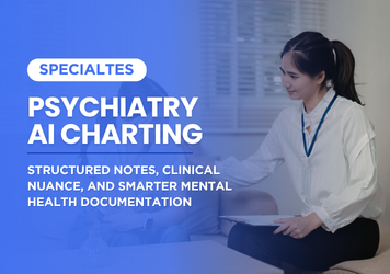Psychiatry AI Charting: Structured Notes, Clinical Nuance, and Smarter Mental Health Documentation