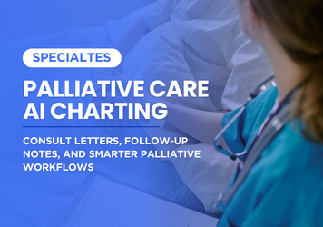 Palliative Care AI Charting: Consult Letters, Follow-Up Notes, and Smarter Palliative Workflows