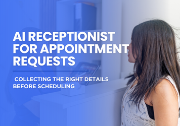 AI Receptionist for Appointment Requests: Collecting the Right Details Before Scheduling