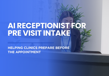AI Receptionist for Pre Visit Intake: Helping Clinics Prepare Before the Appointment