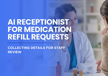 AI Receptionist for Medication Refill Requests: Collecting Details for Staff Review