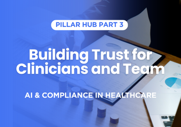 AI & Compliance in Healthcare — Building Trust for Clinicians and Team